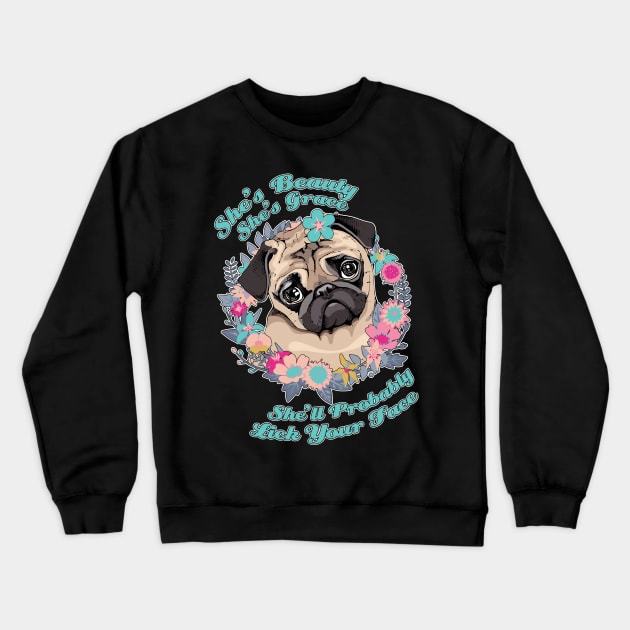 Pug: She's Beauty, She's Grace Crewneck Sweatshirt by Psitta